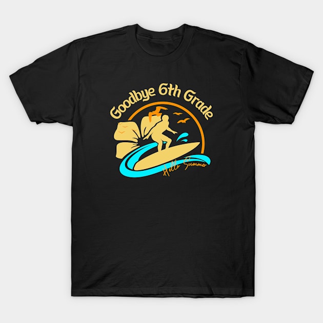 Goodbye 6th Grade Hello Summer Funny sixth Grade T-Shirt by bouchrartiste